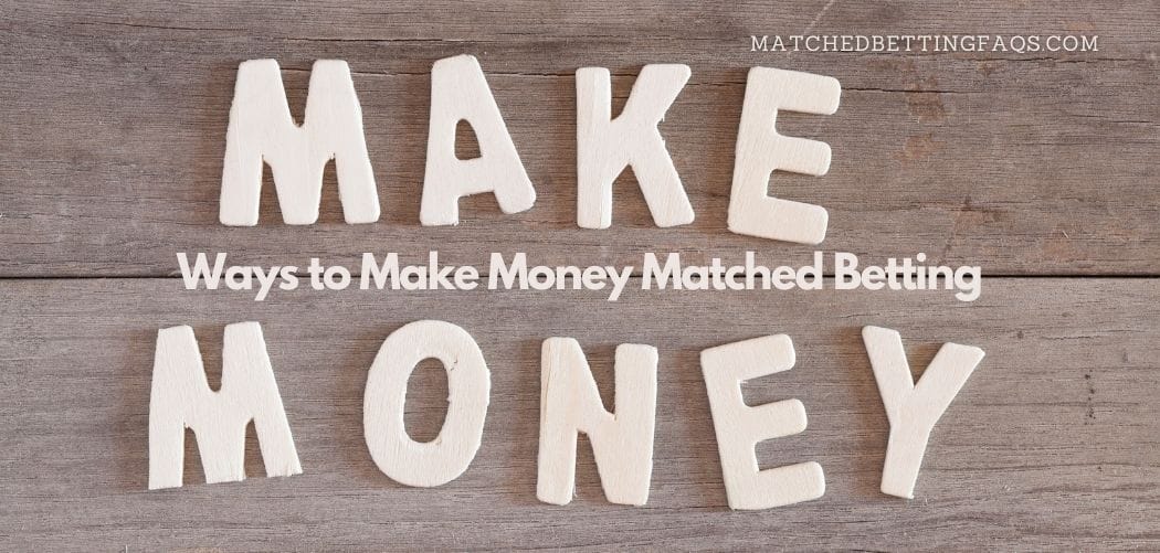 Ways to Make Money Matched Betting