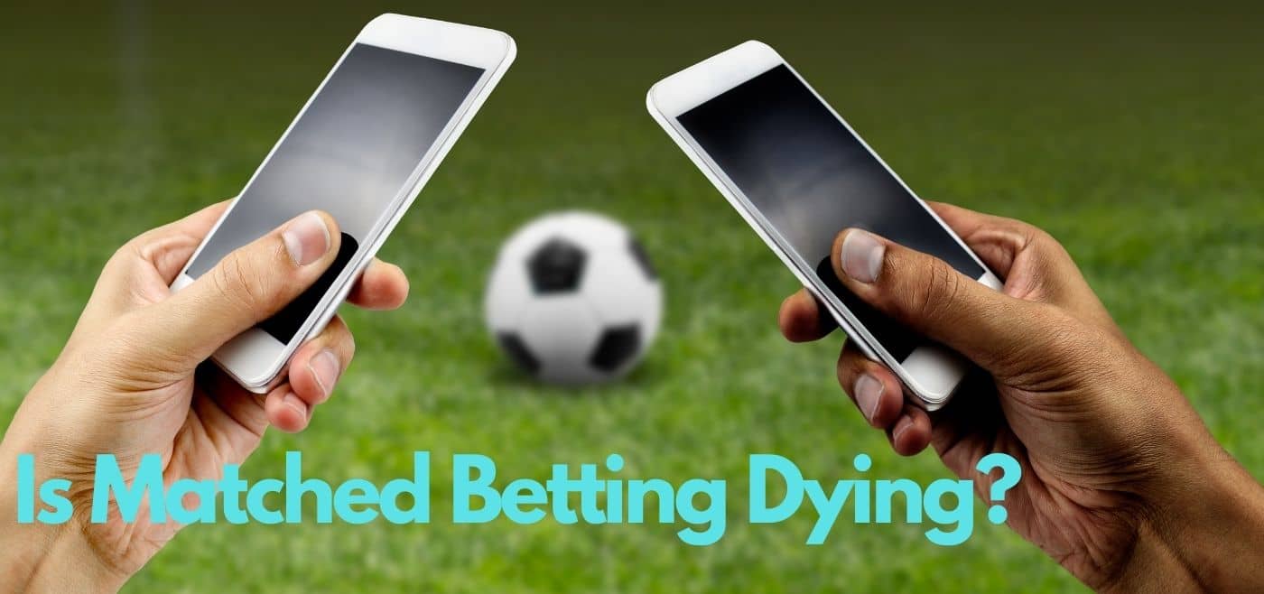 Is Matched Betting Dying