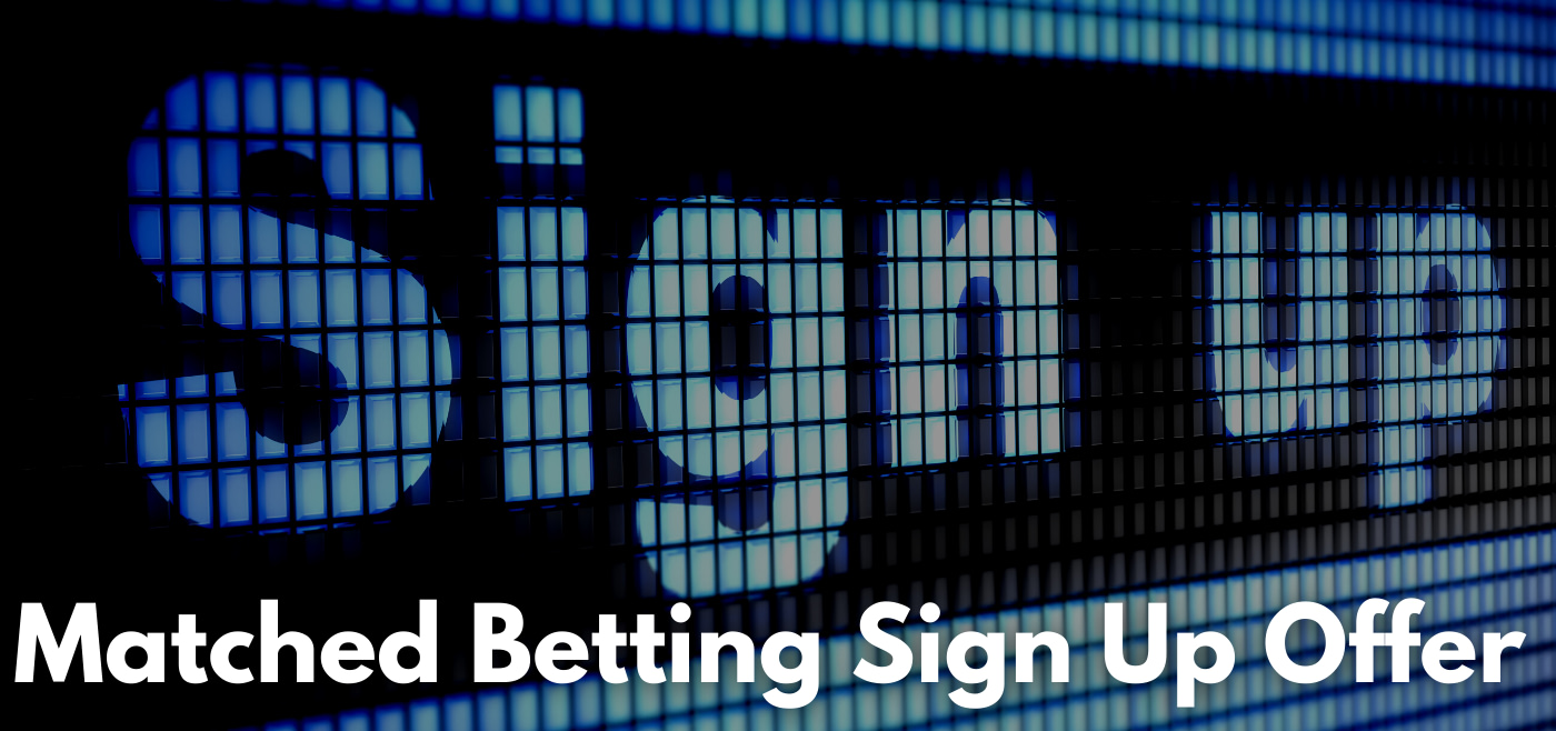 Matched betting sign up offer