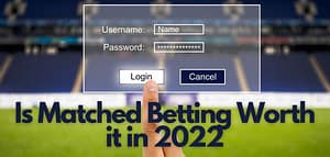 Is matched betting worth it in 2022