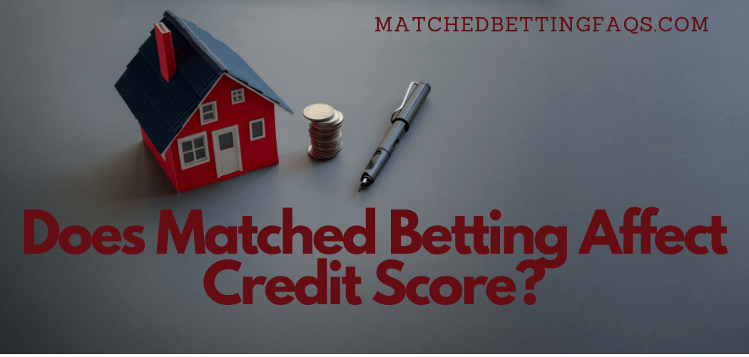 Does Matched Betting Affect Credit Score