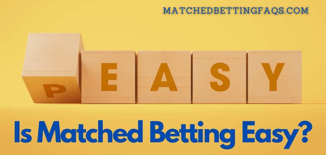 Is Matched Betting Easy