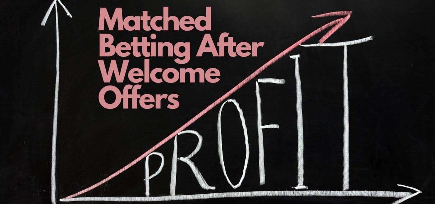 Matched Betting After Welcome Offers